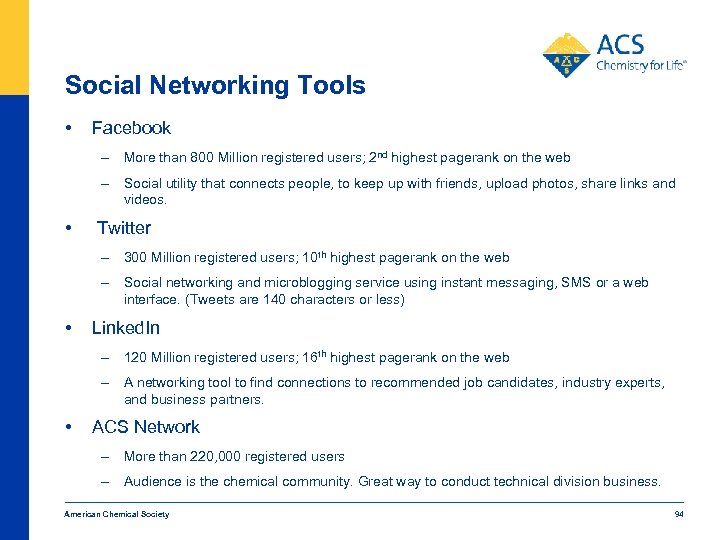 Social Networking Tools • Facebook – More than 800 Million registered users; 2 nd