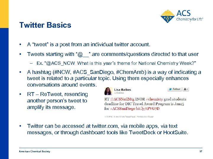 Twitter Basics • A “tweet” is a post from an individual twitter account. •