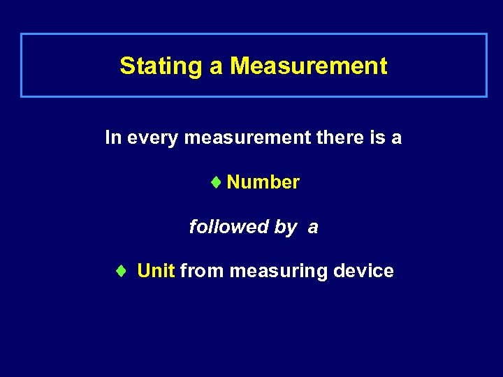 Stating a Measurement In every measurement there is a ¨ Number followed by a