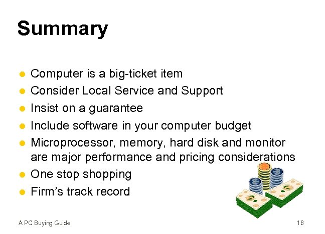 Summary l l l l Computer is a big-ticket item Consider Local Service and