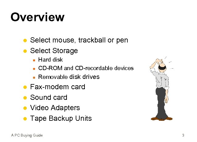 Overview l l Select mouse, trackball or pen Select Storage n Hard disk CD-ROM