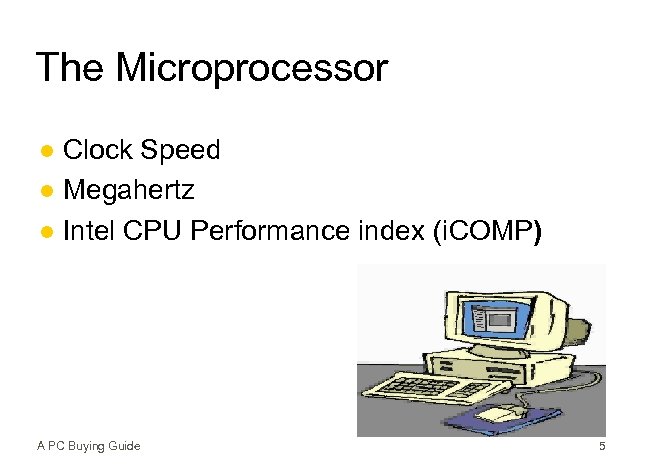 The Microprocessor Clock Speed l Megahertz l Intel CPU Performance index (i. COMP) l