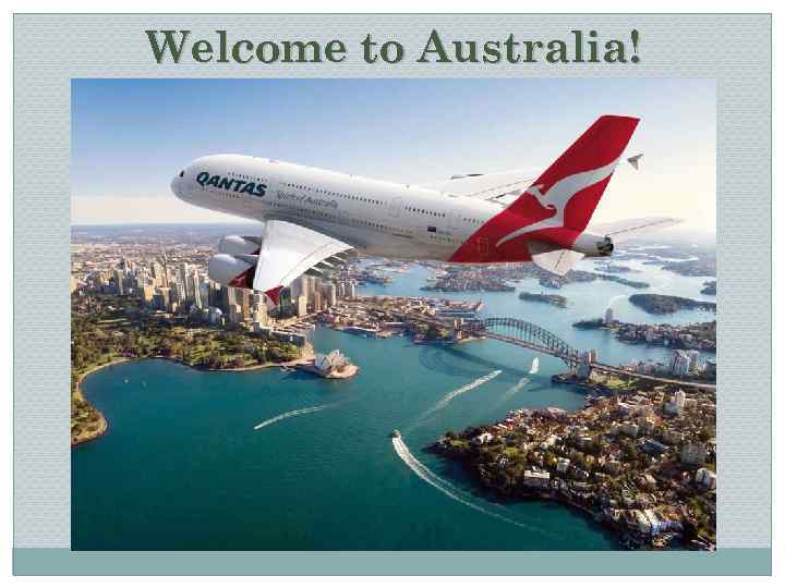 Welcome to Australia! 