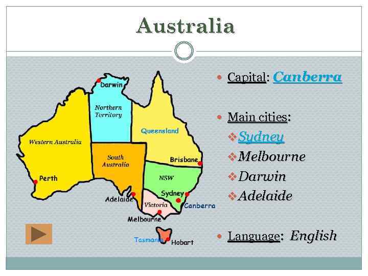 Australia Capital: Canberra Main cities: v Sydney v Melbourne v Darwin v Adelaide Language: