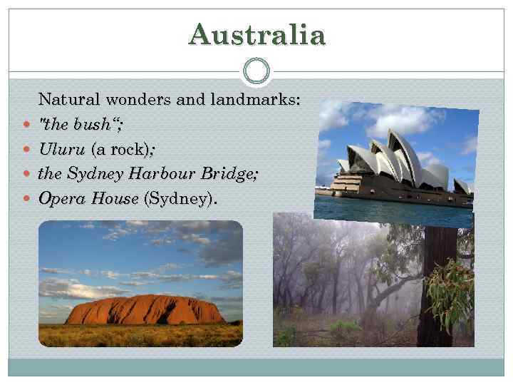 Australia Natural wonders and landmarks: "the bush“; Uluru (a rock); the Sydney Harbour Bridge;