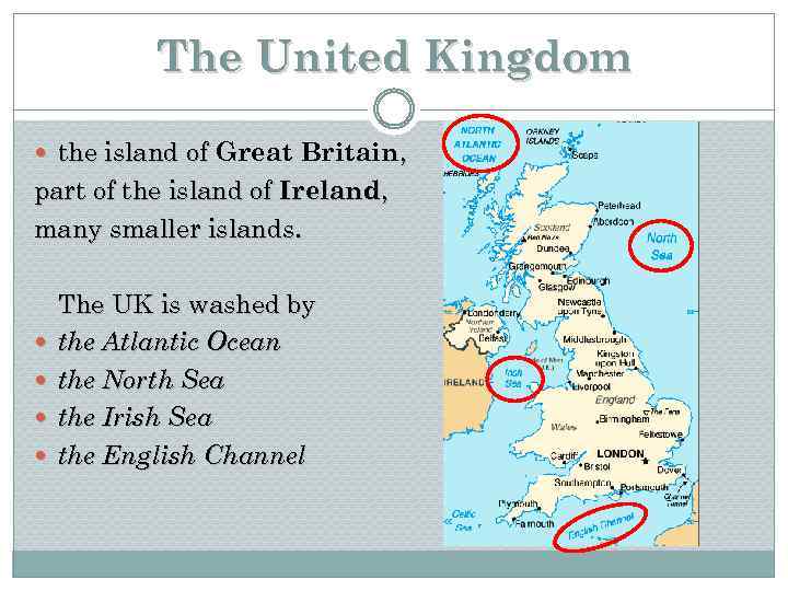 The United Kingdom the island of Great Britain, part of the island of Ireland,