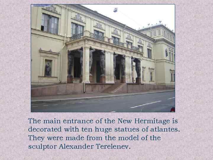 The main entrance of the New Hermitage is decorated with ten huge statues of