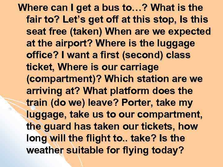 Where can I get a bus to…? What is the fair to? Let’s get