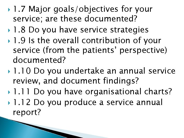 1. 7 Major goals/objectives for your service; are these documented? 1. 8 Do you
