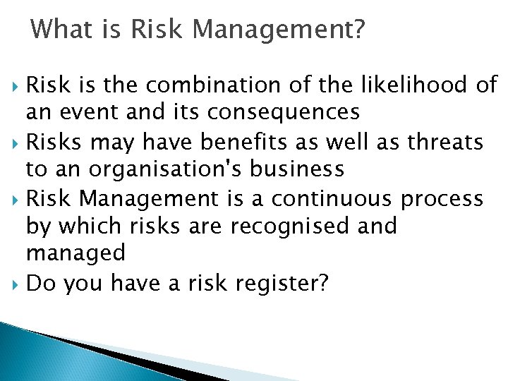 What is Risk Management? Risk is the combination of the likelihood of an event
