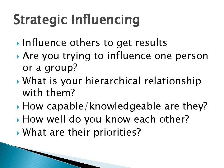 Strategic Influencing Influence others to get results Are you trying to influence one person