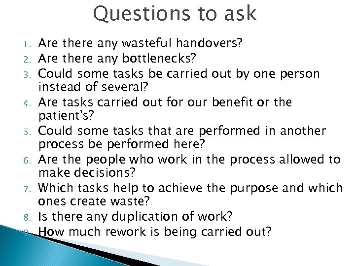 Questions to ask 1. 2. 3. 4. 5. 6. 7. 8. 9. Are there