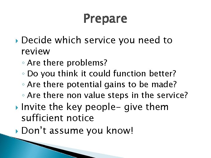 Prepare Decide which service you need to review ◦ Are there problems? ◦ Do