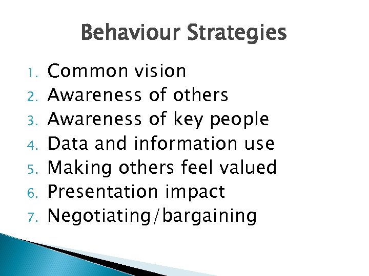 Behaviour Strategies 1. 2. 3. 4. 5. 6. 7. Common vision Awareness of others
