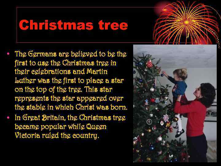 Christmas tree • The Germans are believed to be the first to use the