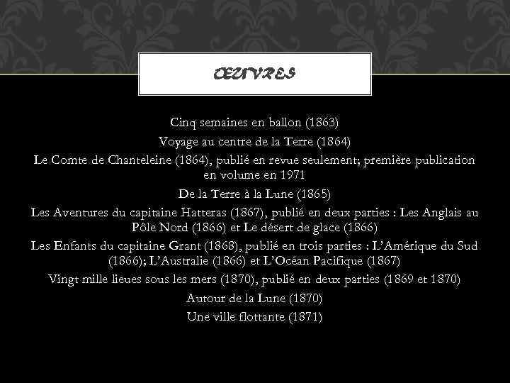 ŒUVRES Cinq semaines en ballon (1863) Voyage au centre de la Terre (1864) Le