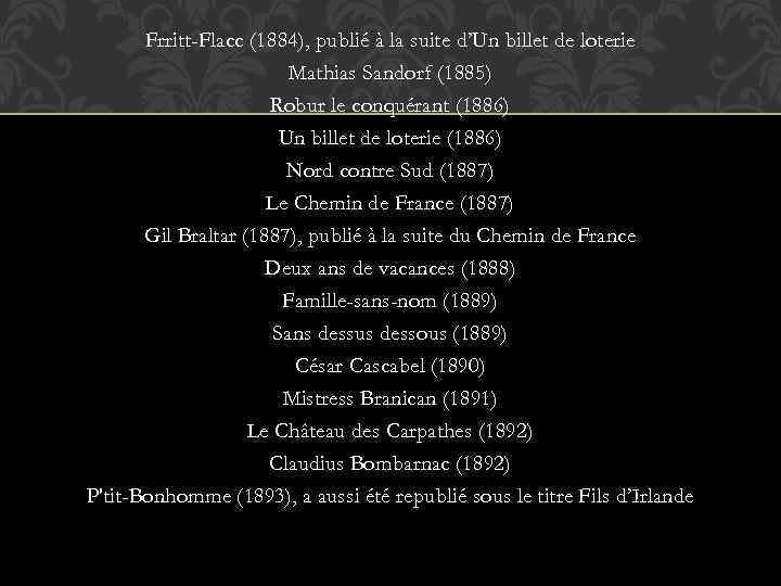 Frritt-Flacc (1884), publié à la suite d’Un billet de loterie Mathias Sandorf (1885) Robur