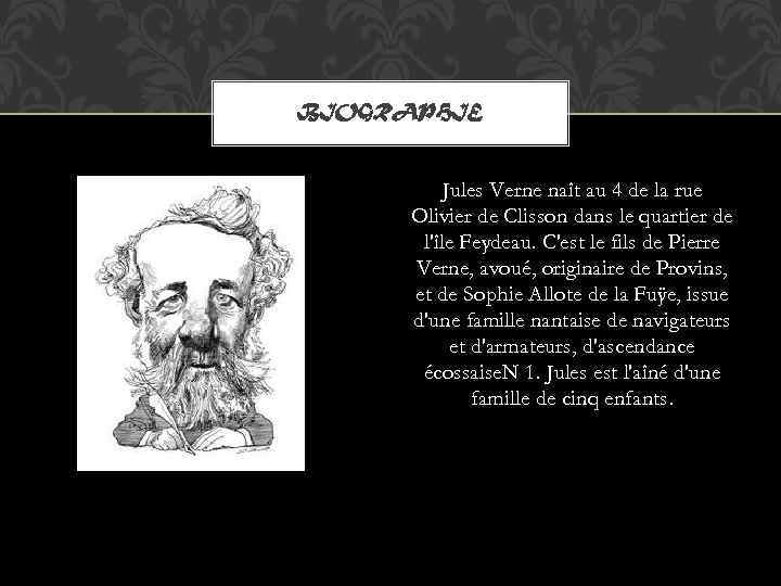 BIOGRAPHIE Jules Verne naît au 4 de la rue Olivier de Clisson dans le