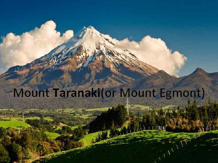 Mount Taranaki(or Mount Egmont) 