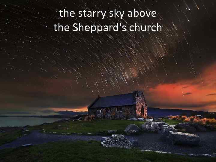 the starry sky above the Sheppard's church 