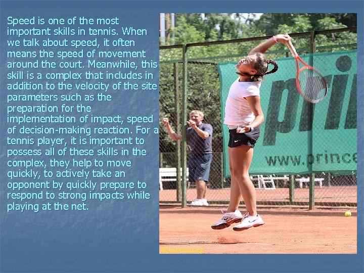 Speed is one of the most important skills in tennis. When we talk about