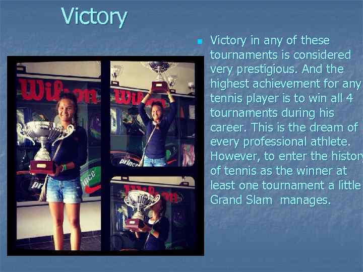 Victory n Victory in any of these tournaments is considered very prestigious. And the