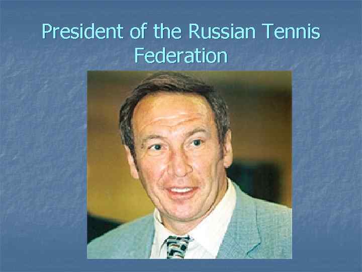 President of the Russian Tennis Federation 