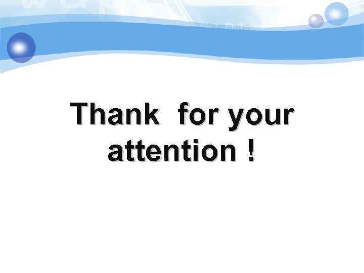 Thank for your attention ! 