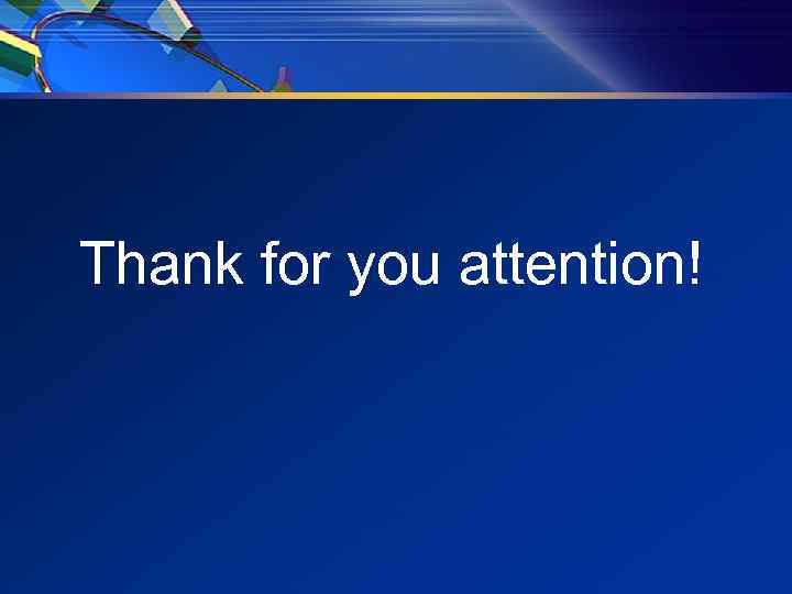 Thank for you attention! 