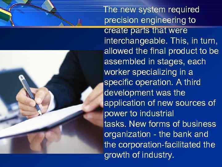 The new system required precision engineering to create parts that were interchangeable. This, in