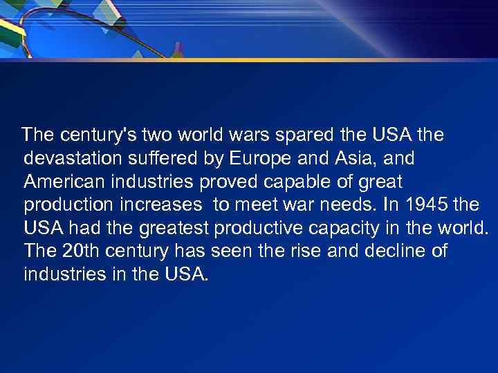The century's two world wars spared the USA the devastation suffered by Europe and