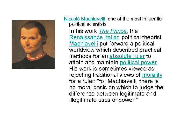 Niccolò Machiavelli, one of the most influential political scientists In his work The Prince,