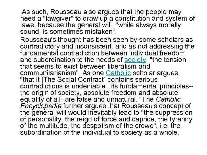 As such, Rousseau also argues that the people may need a "lawgiver" to draw