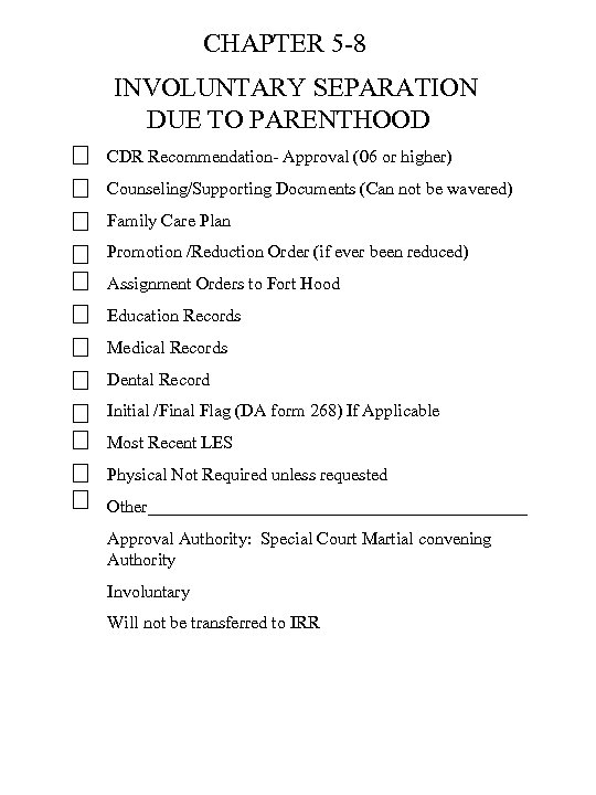 CHAPTER 5 -8 INVOLUNTARY SEPARATION DUE TO PARENTHOOD CDR Recommendation- Approval (06 or higher)