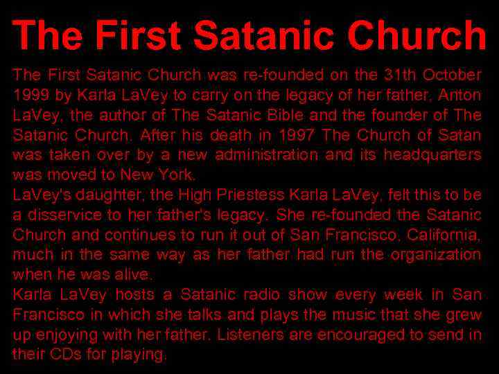 The First Satanic Church was re-founded on the 31 th October 1999 by Karla