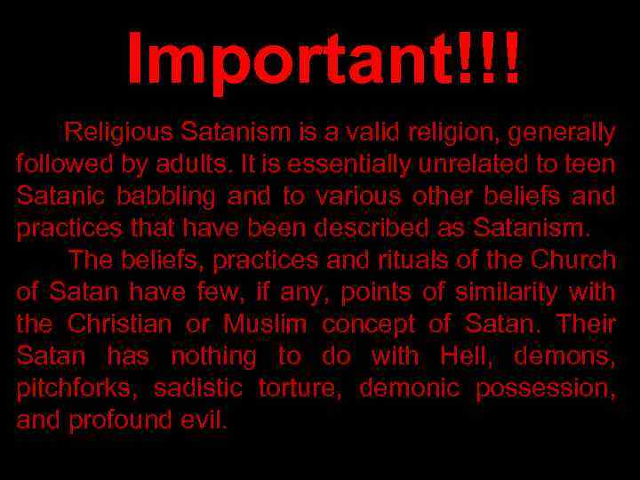 Important!!! Religious Satanism is a valid religion, generally followed by adults. It is essentially