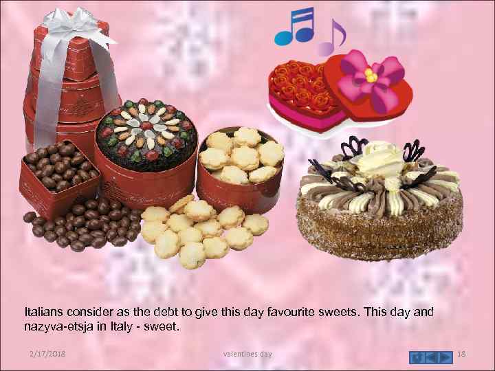 Italians consider as the debt to give this day favourite sweets. This day and