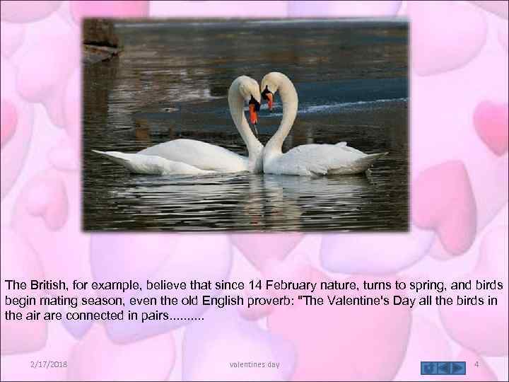 The British, for example, believe that since 14 February nature, turns to spring, and