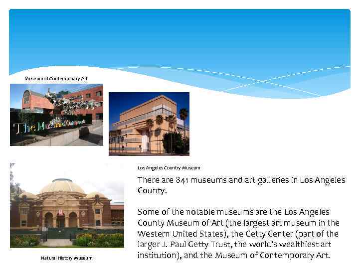 Museum of Contemporary Art Los Angeles Country Museum There are 841 museums and art