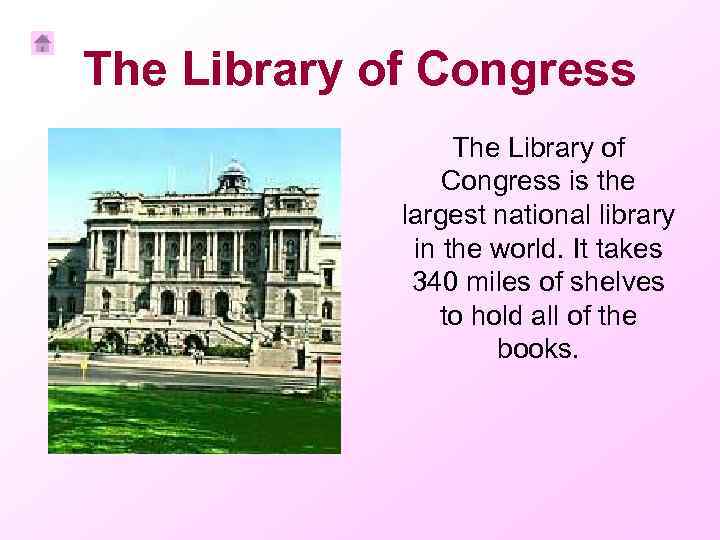 The Library of Congress is the largest national library in the world. It takes