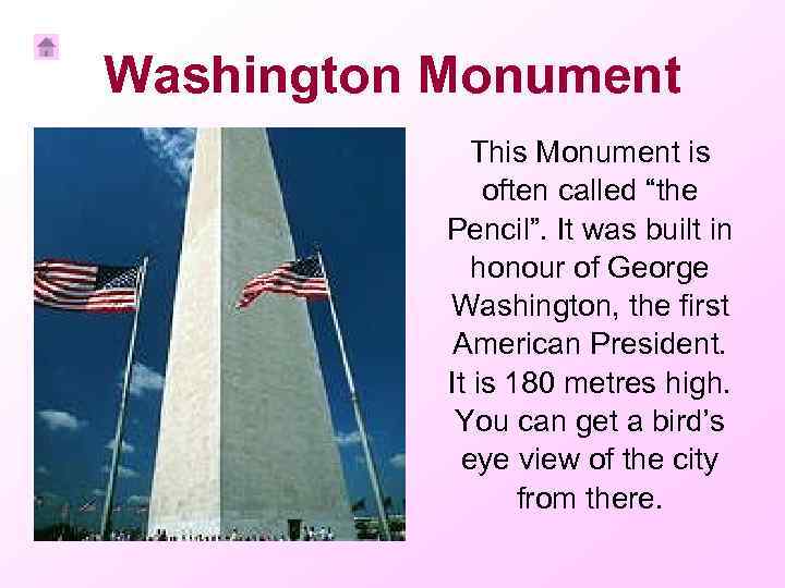 Washington Monument This Monument is often called “the Pencil”. It was built in honour