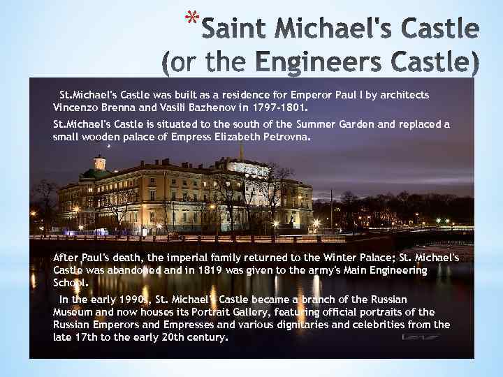 * St. Michael's Castle was built as a residence for Emperor Paul I by