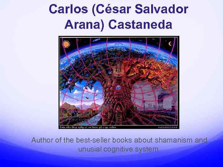 Carlos (César Salvador Arana) Castaneda Author of the best-seller books about shamanism and unusial