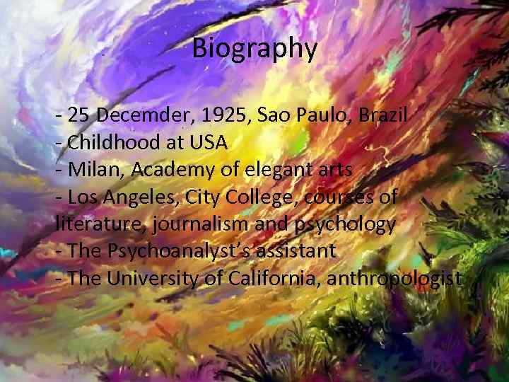 Biography 25 25 Decemder, 1925, Sao Paulo, Brazil - Childhood at USA - Milan,