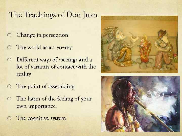 The Teachings of Don Juan Change in perseption The world as an energy Different