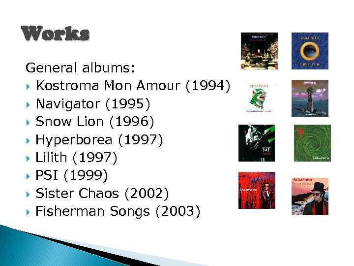 Works General albums: Kostroma Mon Amour (1994) Navigator (1995) Snow Lion (1996) Hyperborea (1997)