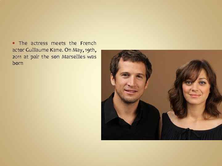 The actress meets the French actor Guillaume Kane. On May, 19 th, 2011 at