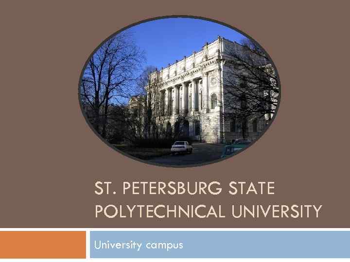 ST. PETERSBURG STATE POLYTECHNICAL UNIVERSITY University campus 