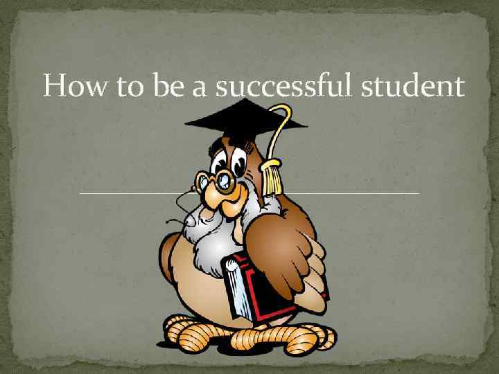 How to be a successful student 