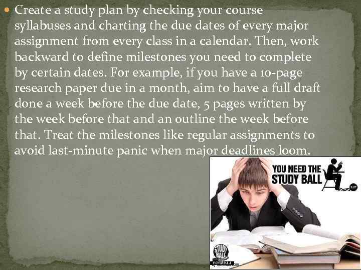  Create a study plan by checking your course syllabuses and charting the due